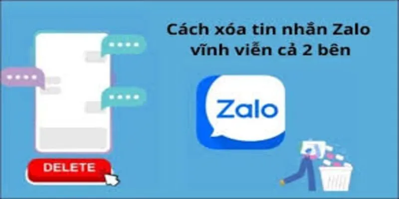 Cách xóa tin nhắn Zalo cả 2 bên nhanh và hiệu quả